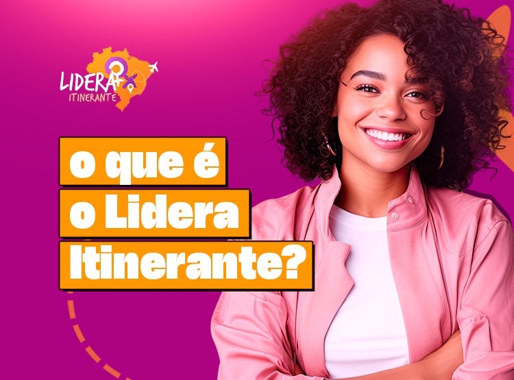 Mulheres lideram o futuro com o Lidera+ Itinerante!